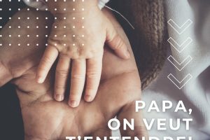 Papa, on veut t&rsquo;entendre